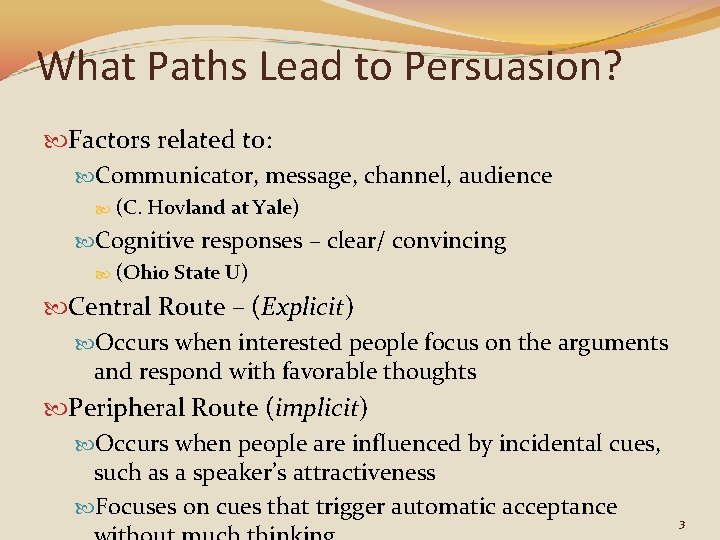 What Paths Lead to Persuasion? Factors related to: Communicator, message, channel, audience (C. Hovland