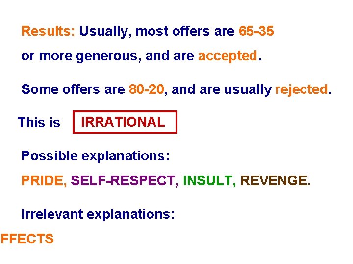 Results: Usually, most offers are 65 -35 or more generous, and are accepted. Some Results: Usually, most offers are 65 -35 or more generous, and are accepted. Some