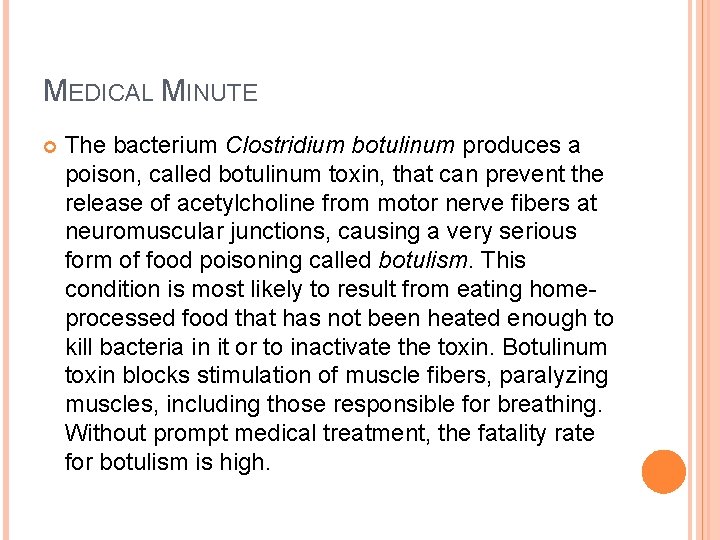 MEDICAL MINUTE The bacterium Clostridium botulinum produces a poison, called botulinum toxin, that can MEDICAL MINUTE The bacterium Clostridium botulinum produces a poison, called botulinum toxin, that can