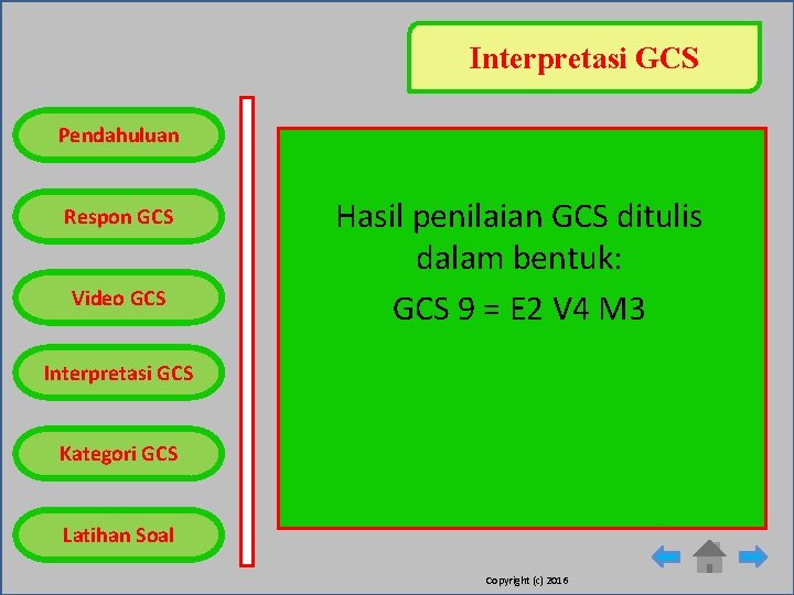 Interpretasi GCS Pendahuluan Respon GCS Video GCS Hasil penilaian GCS ditulis dalam bentuk: c