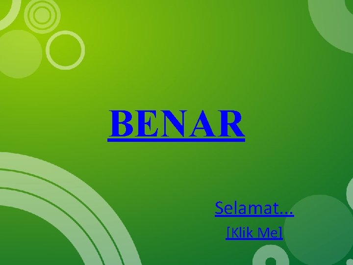 BENAR Selamat. . . [Klik Me] 