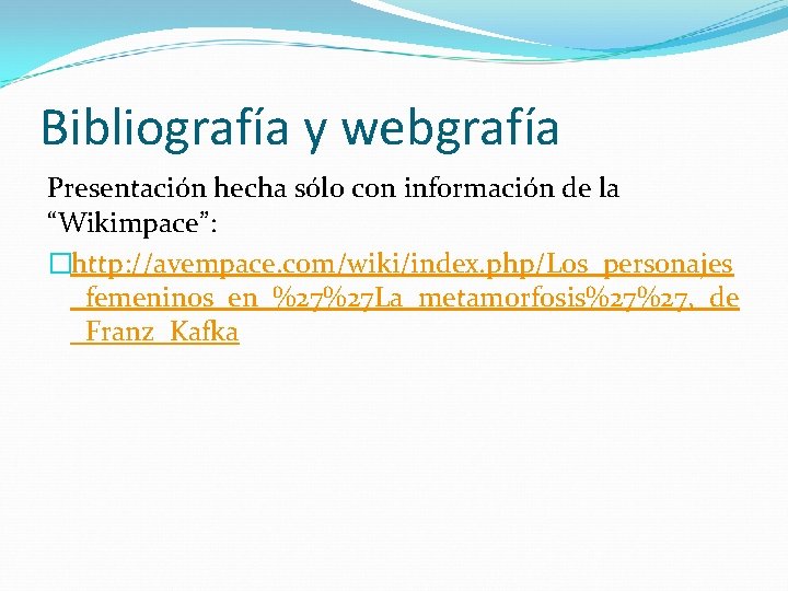 Bibliografía y webgrafía Presentación hecha sólo con información de la “Wikimpace”: �http: //avempace. com/wiki/index.
