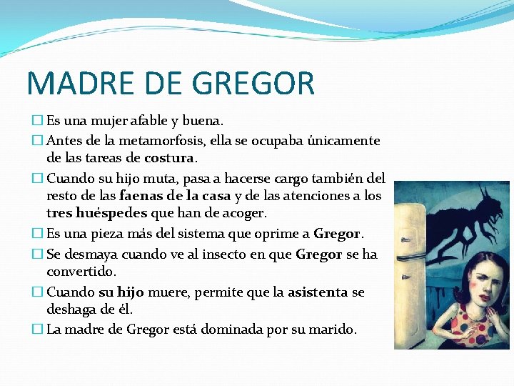 MADRE DE GREGOR � Es una mujer afable y buena. � Antes de la