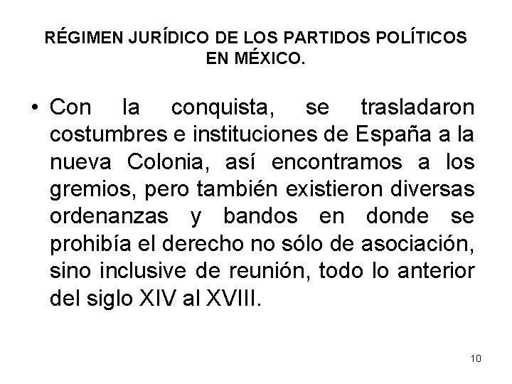 RÉGIMEN JURÍDICO DE LOS PARTIDOS POLÍTICOS EN MÉXICO. • Con la conquista, se trasladaron