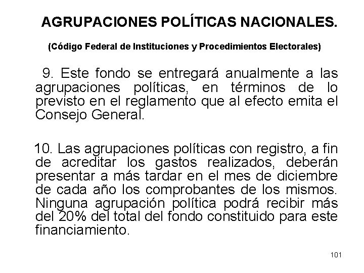 AGRUPACIONES POLÍTICAS NACIONALES. (Código Federal de Instituciones y Procedimientos Electorales) 9. Este fondo se