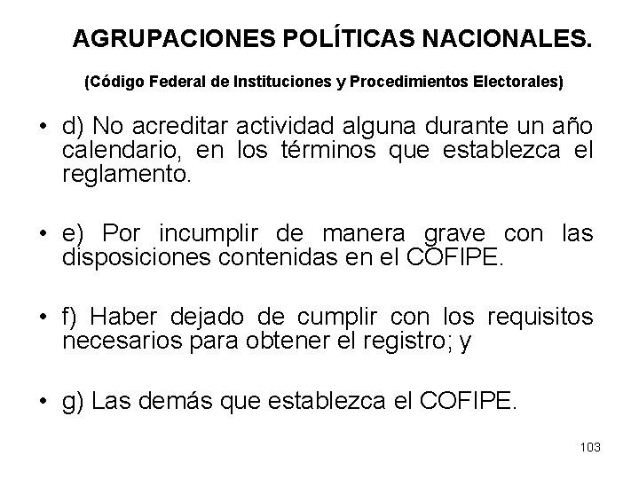 AGRUPACIONES POLÍTICAS NACIONALES. (Código Federal de Instituciones y Procedimientos Electorales) • d) No acreditar