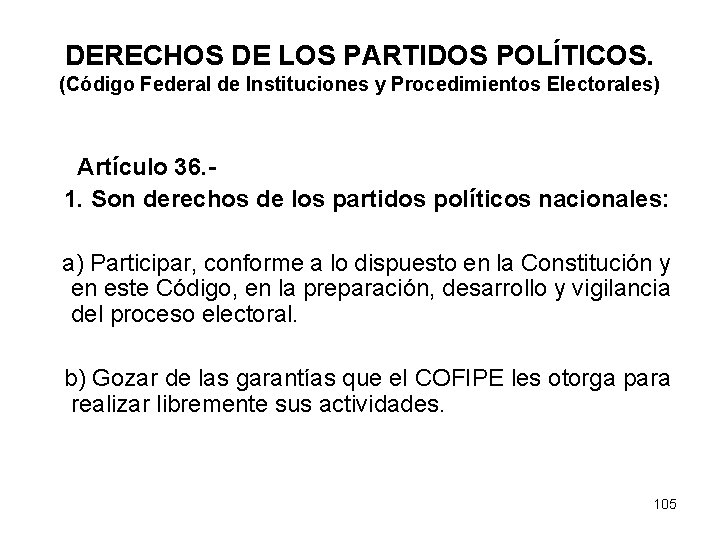 DERECHOS DE LOS PARTIDOS POLÍTICOS. (Código Federal de Instituciones y Procedimientos Electorales) Artículo 36.