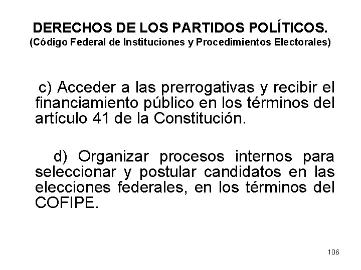 DERECHOS DE LOS PARTIDOS POLÍTICOS. (Código Federal de Instituciones y Procedimientos Electorales) c) Acceder