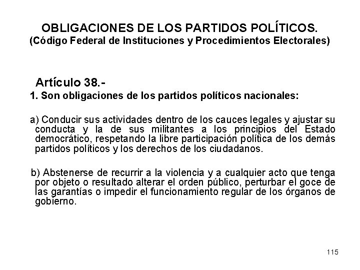 OBLIGACIONES DE LOS PARTIDOS POLÍTICOS. (Código Federal de Instituciones y Procedimientos Electorales) Artículo 38.