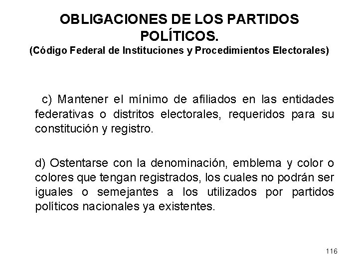 OBLIGACIONES DE LOS PARTIDOS POLÍTICOS. (Código Federal de Instituciones y Procedimientos Electorales) c) Mantener