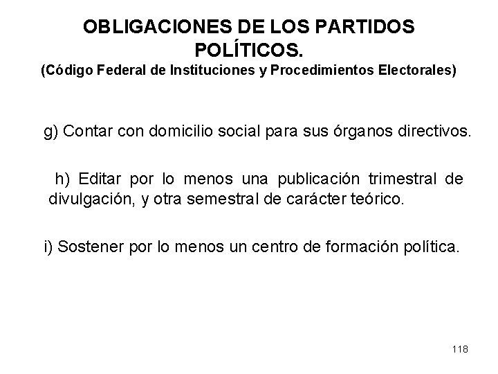 OBLIGACIONES DE LOS PARTIDOS POLÍTICOS. (Código Federal de Instituciones y Procedimientos Electorales) g) Contar