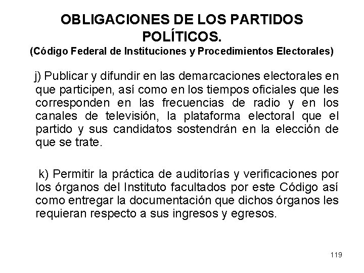 OBLIGACIONES DE LOS PARTIDOS POLÍTICOS. (Código Federal de Instituciones y Procedimientos Electorales) j) Publicar