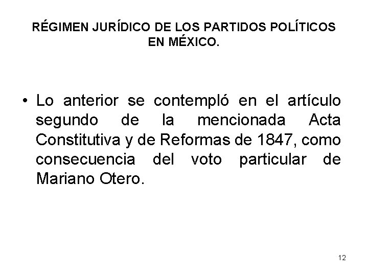 RÉGIMEN JURÍDICO DE LOS PARTIDOS POLÍTICOS EN MÉXICO. • Lo anterior se contempló en