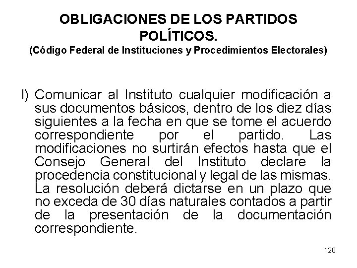 OBLIGACIONES DE LOS PARTIDOS POLÍTICOS. (Código Federal de Instituciones y Procedimientos Electorales) l) Comunicar