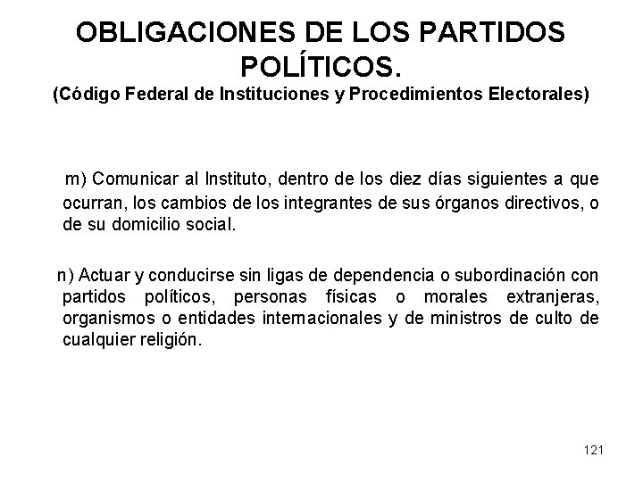 OBLIGACIONES DE LOS PARTIDOS POLÍTICOS. (Código Federal de Instituciones y Procedimientos Electorales) m) Comunicar
