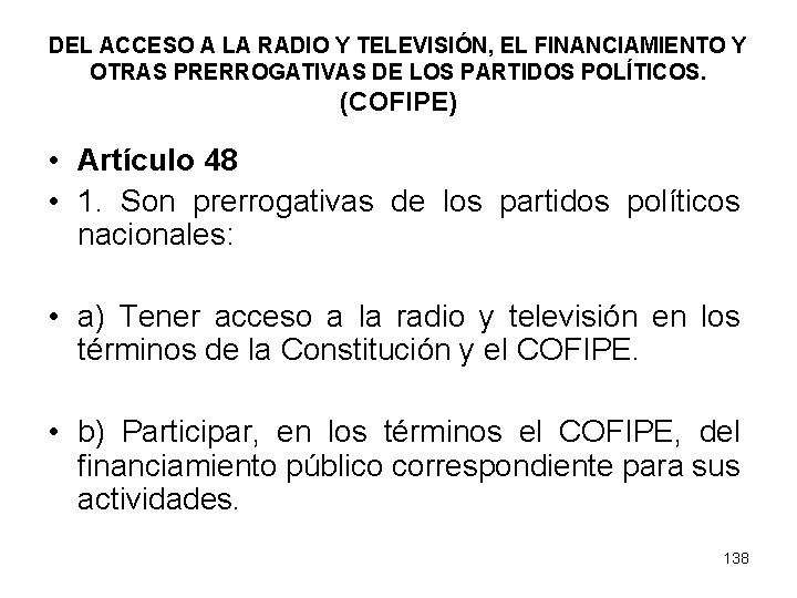 DEL ACCESO A LA RADIO Y TELEVISIÓN, EL FINANCIAMIENTO Y OTRAS PRERROGATIVAS DE LOS