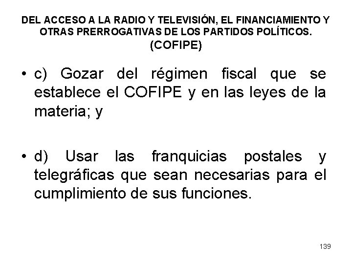 DEL ACCESO A LA RADIO Y TELEVISIÓN, EL FINANCIAMIENTO Y OTRAS PRERROGATIVAS DE LOS