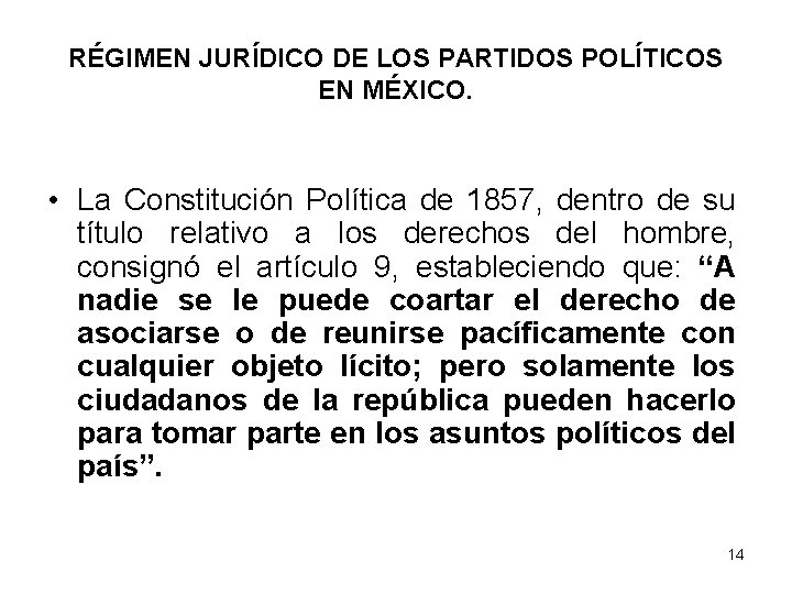 RÉGIMEN JURÍDICO DE LOS PARTIDOS POLÍTICOS EN MÉXICO. • La Constitución Política de 1857,