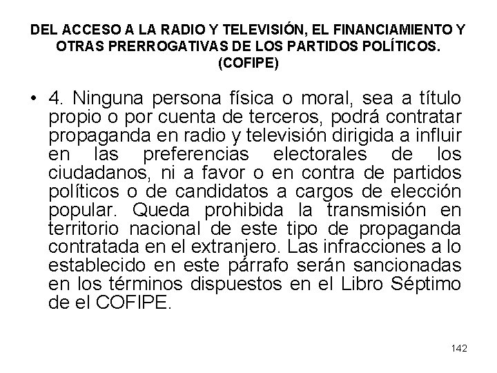 DEL ACCESO A LA RADIO Y TELEVISIÓN, EL FINANCIAMIENTO Y OTRAS PRERROGATIVAS DE LOS