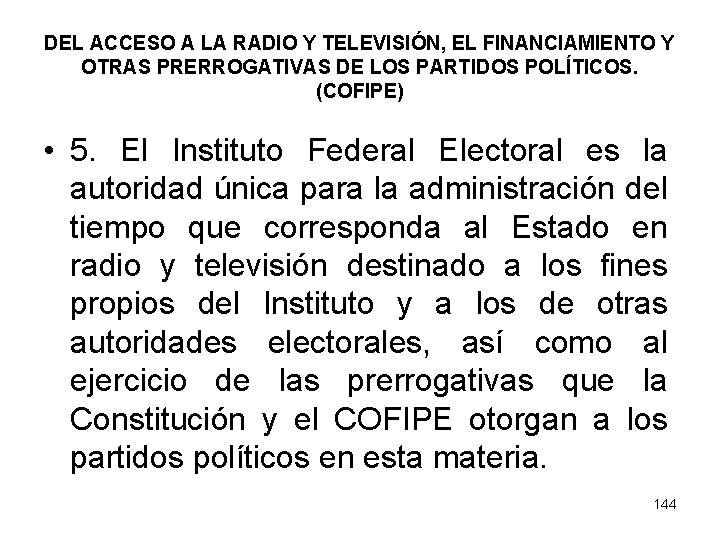 DEL ACCESO A LA RADIO Y TELEVISIÓN, EL FINANCIAMIENTO Y OTRAS PRERROGATIVAS DE LOS