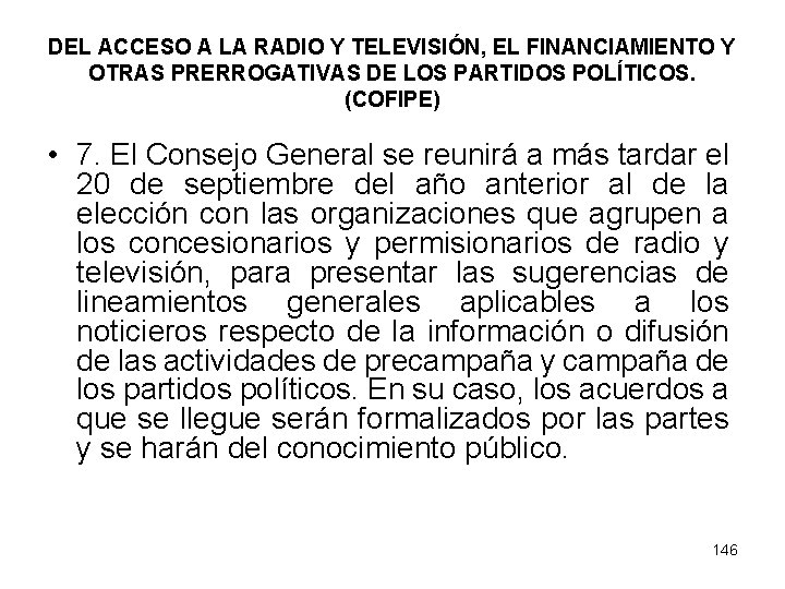 DEL ACCESO A LA RADIO Y TELEVISIÓN, EL FINANCIAMIENTO Y OTRAS PRERROGATIVAS DE LOS