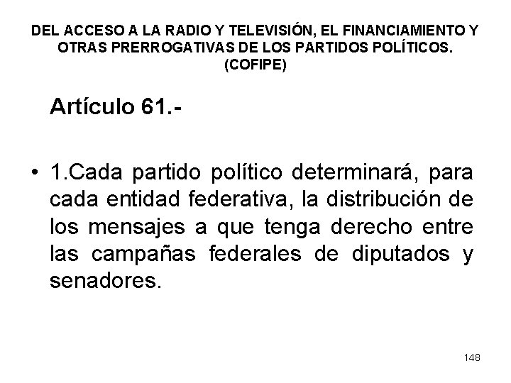 DEL ACCESO A LA RADIO Y TELEVISIÓN, EL FINANCIAMIENTO Y OTRAS PRERROGATIVAS DE LOS