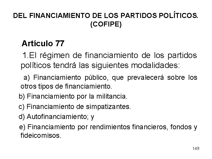 DEL FINANCIAMIENTO DE LOS PARTIDOS POLÍTICOS. (COFIPE) Artículo 77 1. El régimen de financiamiento