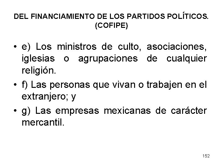 DEL FINANCIAMIENTO DE LOS PARTIDOS POLÍTICOS. (COFIPE) • e) Los ministros de culto, asociaciones,