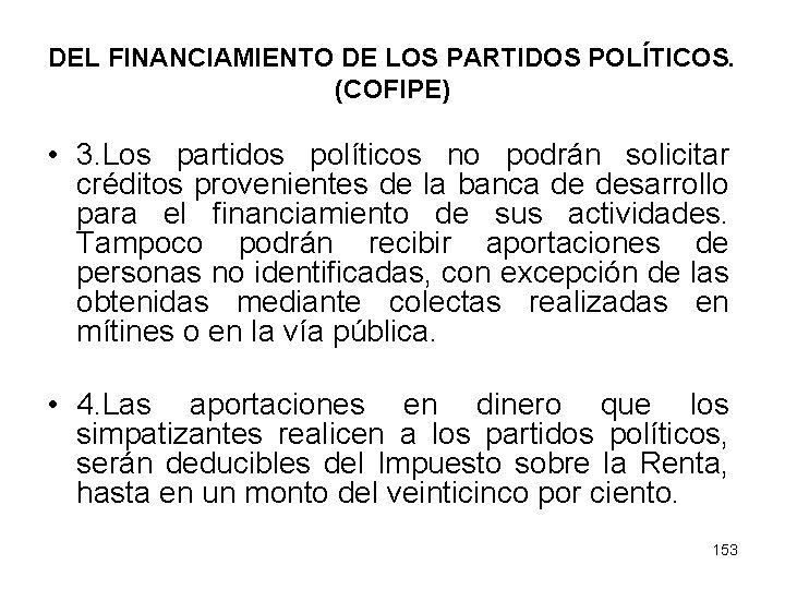 DEL FINANCIAMIENTO DE LOS PARTIDOS POLÍTICOS. (COFIPE) • 3. Los partidos políticos no podrán