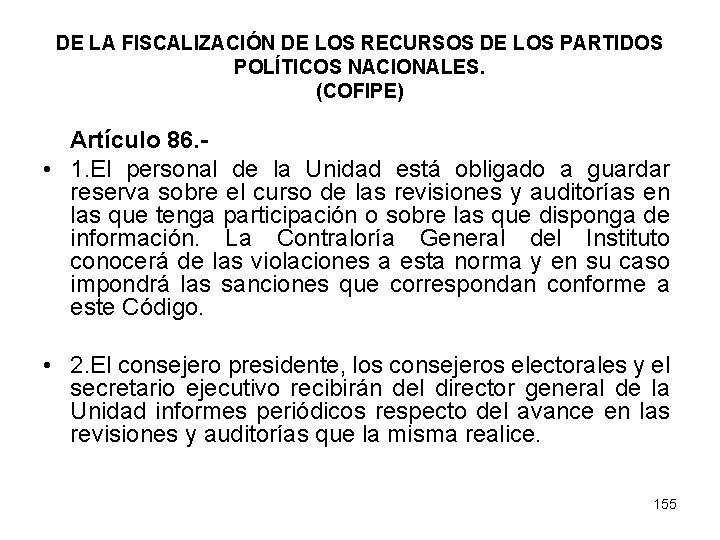 DE LA FISCALIZACIÓN DE LOS RECURSOS DE LOS PARTIDOS POLÍTICOS NACIONALES. (COFIPE) Artículo 86.
