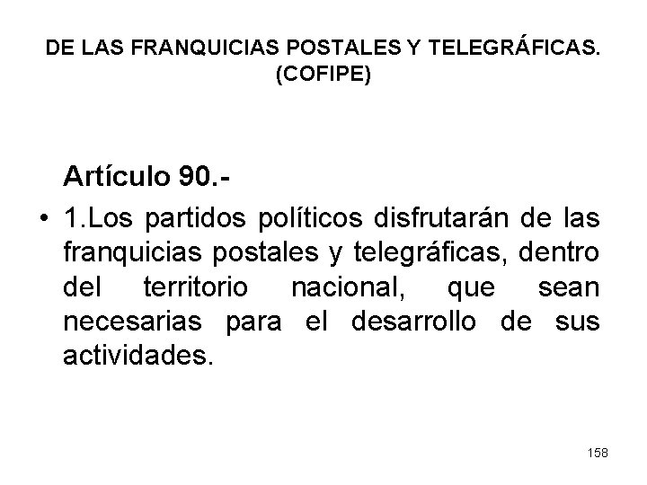 DE LAS FRANQUICIAS POSTALES Y TELEGRÁFICAS. (COFIPE) Artículo 90. • 1. Los partidos políticos