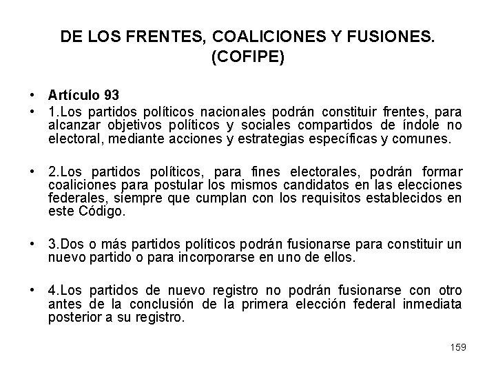 DE LOS FRENTES, COALICIONES Y FUSIONES. (COFIPE) • Artículo 93 • 1. Los partidos