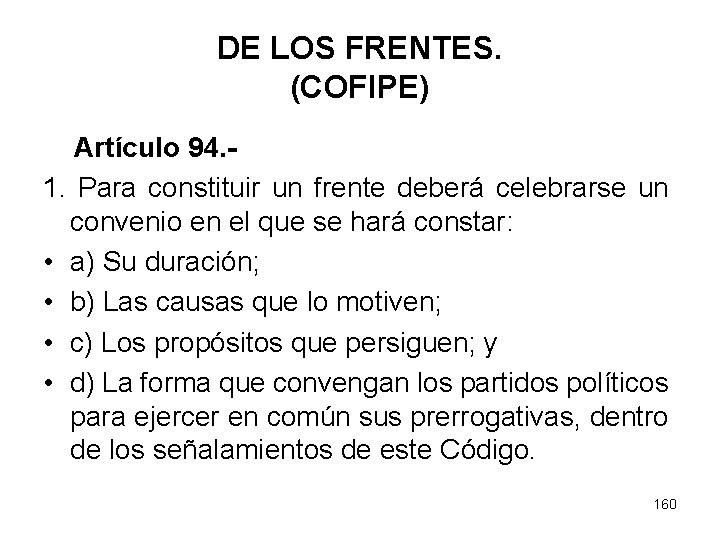 DE LOS FRENTES. (COFIPE) Artículo 94. 1. Para constituir un frente deberá celebrarse un