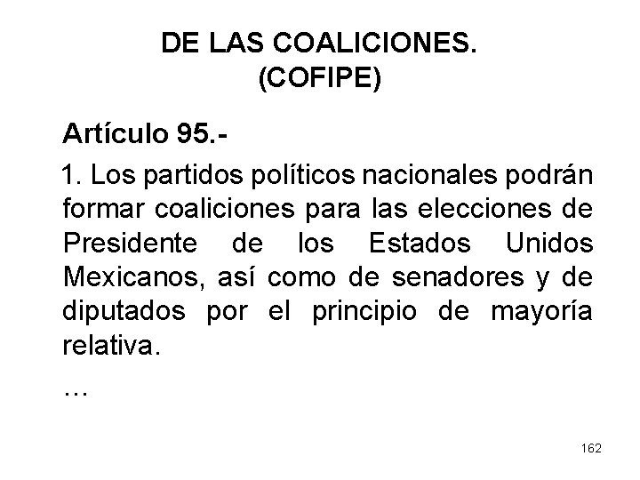 DE LAS COALICIONES. (COFIPE) Artículo 95. 1. Los partidos políticos nacionales podrán formar coaliciones