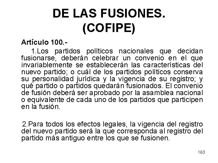 DE LAS FUSIONES. (COFIPE) Artículo 100. 1. Los partidos políticos nacionales que decidan fusionarse,