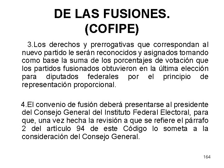 DE LAS FUSIONES. (COFIPE) 3. Los derechos y prerrogativas que correspondan al nuevo partido