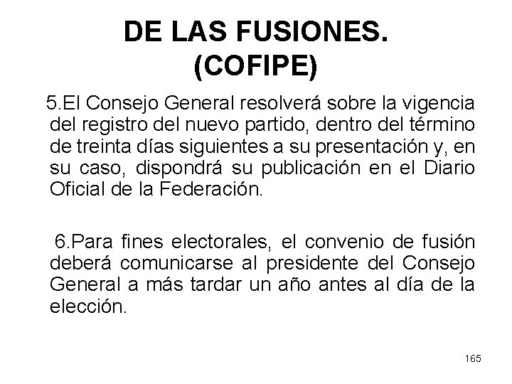 DE LAS FUSIONES. (COFIPE) 5. El Consejo General resolverá sobre la vigencia del registro