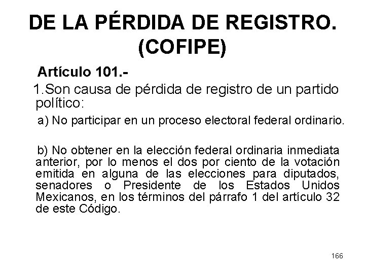 DE LA PÉRDIDA DE REGISTRO. (COFIPE) Artículo 101. 1. Son causa de pérdida de