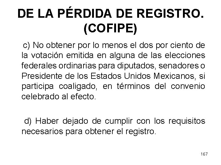 DE LA PÉRDIDA DE REGISTRO. (COFIPE) c) No obtener por lo menos el dos