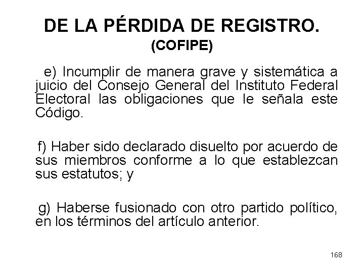 DE LA PÉRDIDA DE REGISTRO. (COFIPE) e) Incumplir de manera grave y sistemática a