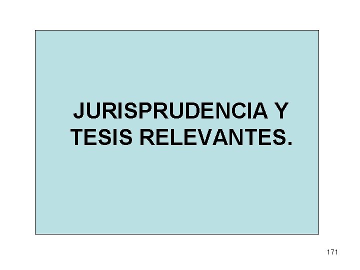 JURISPRUDENCIA Y TESIS RELEVANTES. 171 