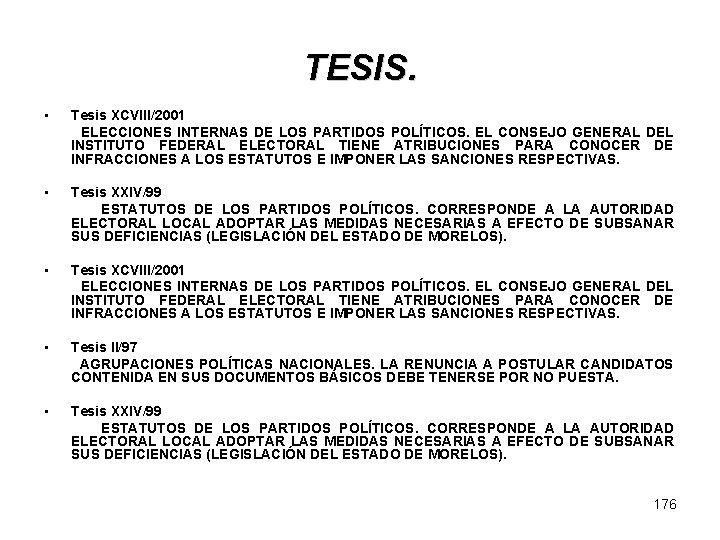TESIS. • Tesis XCVIII/2001 ELECCIONES INTERNAS DE LOS PARTIDOS POLÍTICOS. EL CONSEJO GENERAL DEL