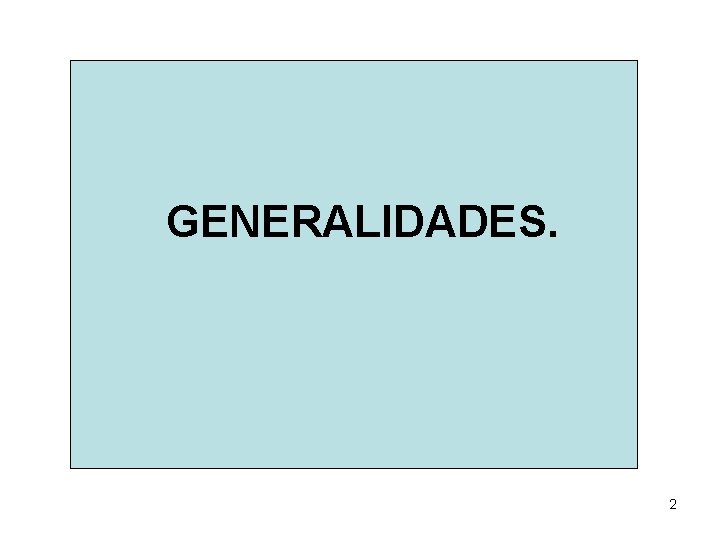 GENERALIDADES. 2 