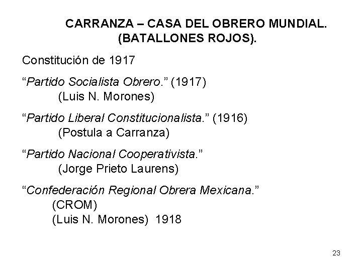 CARRANZA – CASA DEL OBRERO MUNDIAL. (BATALLONES ROJOS). Constitución de 1917 “Partido Socialista Obrero.