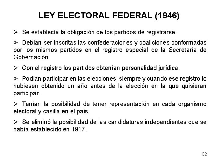 LEY ELECTORAL FEDERAL (1946) Ø Se establecía la obligación de los partidos de registrarse.