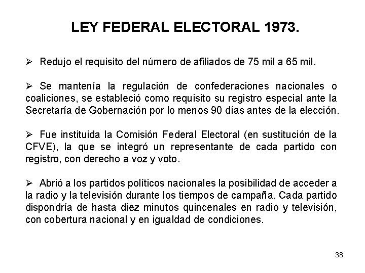 LEY FEDERAL ELECTORAL 1973. Ø Redujo el requisito del número de afiliados de 75