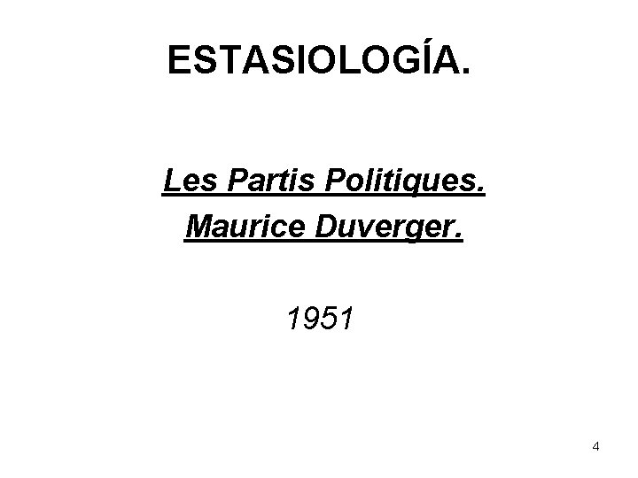 ESTASIOLOGÍA. Les Partis Politiques. Maurice Duverger. 1951 4 