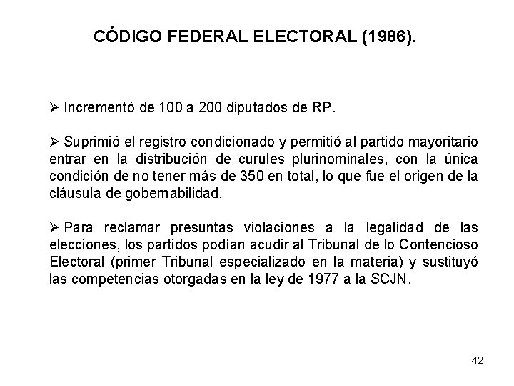 CÓDIGO FEDERAL ELECTORAL (1986). Ø Incrementó de 100 a 200 diputados de RP. Ø