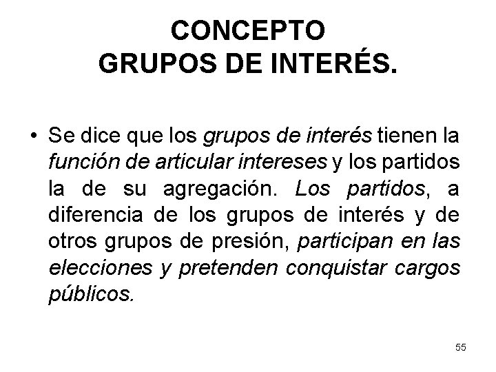 CONCEPTO GRUPOS DE INTERÉS. • Se dice que los grupos de interés tienen la