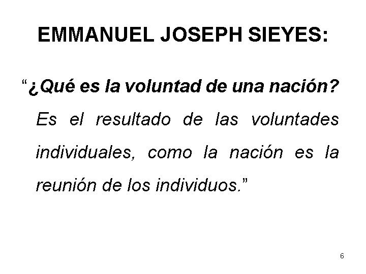 EMMANUEL JOSEPH SIEYES: “¿Qué es la voluntad de una nación? Es el resultado de